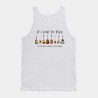 If I Had To Pick - Guitars Tank Top